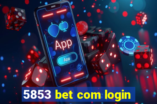 5853 bet com login